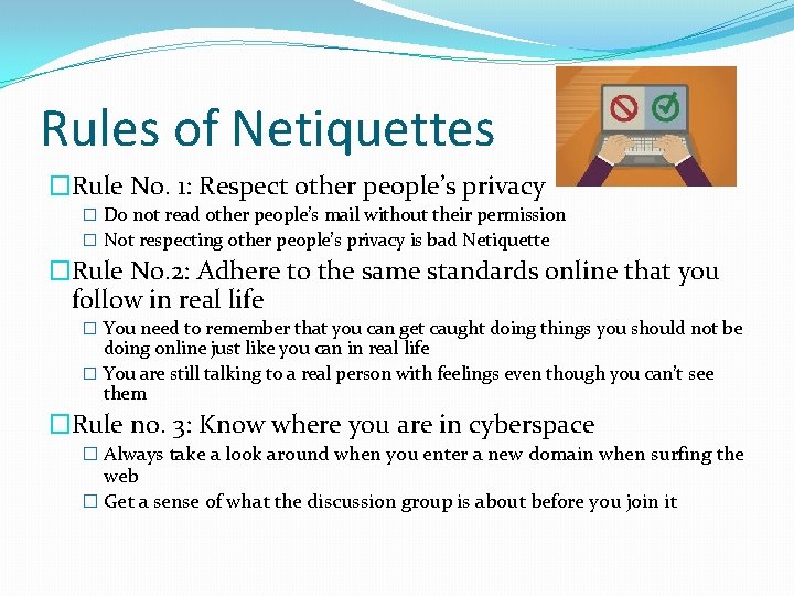 Rules of Netiquettes �Rule No. 1: Respect other people’s privacy � Do not read