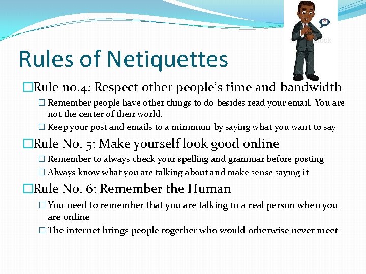 Rules of Netiquettes �Rule no. 4: Respect other people’s time and bandwidth � Remember
