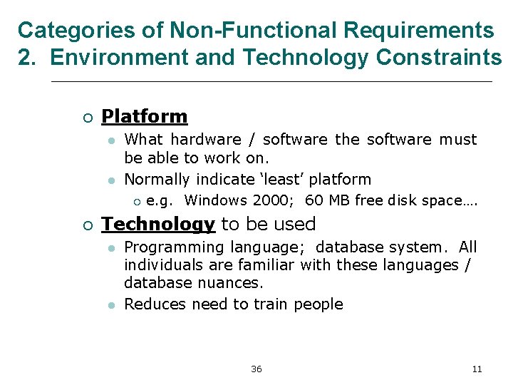 Categories of Non-Functional Requirements 2. Environment and Technology Constraints ¡ Platform l l ¡