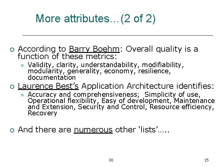 More attributes…(2 of 2) ¡ According to Barry Boehm: Overall quality is a function