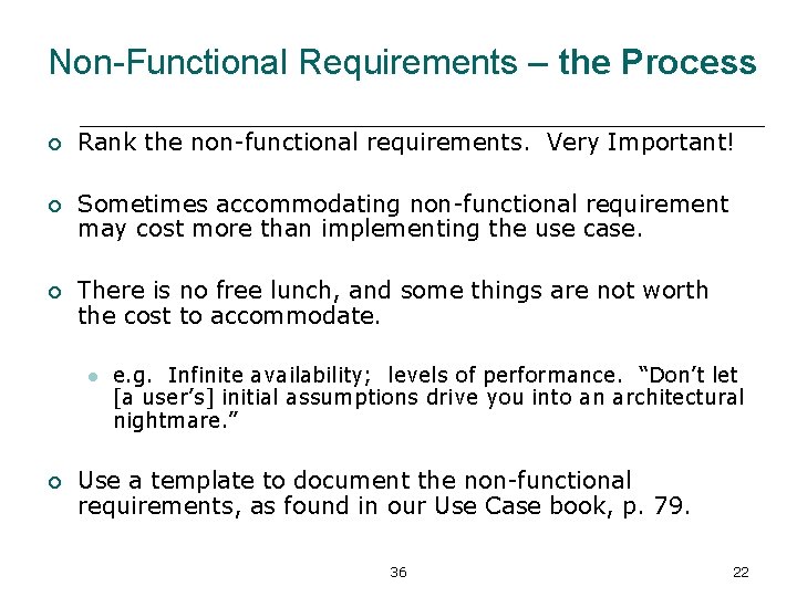 Non-Functional Requirements – the Process ¡ Rank the non-functional requirements. Very Important! ¡ Sometimes