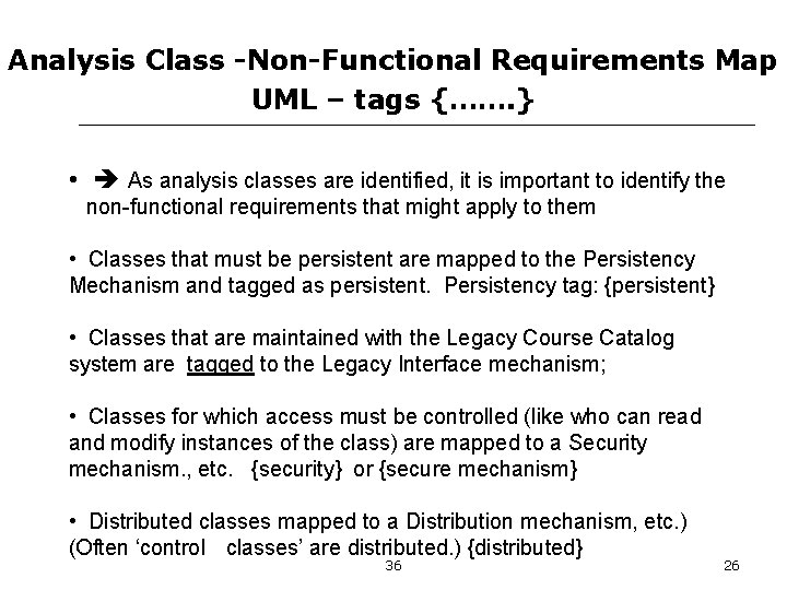 Analysis Class -Non-Functional Requirements Map UML – tags {……. } • As analysis classes