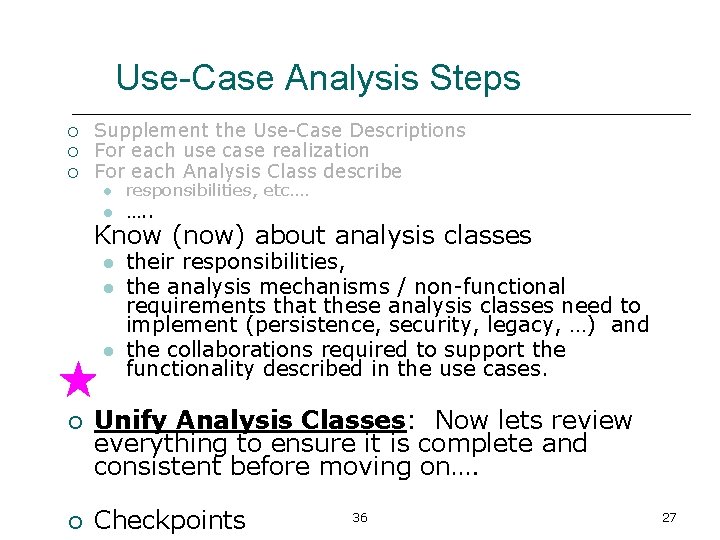 Use-Case Analysis Steps ¡ ¡ ¡ Supplement the Use-Case Descriptions For each use case