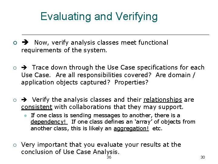 Evaluating and Verifying ¡ Now, verify analysis classes meet functional requirements of the system.