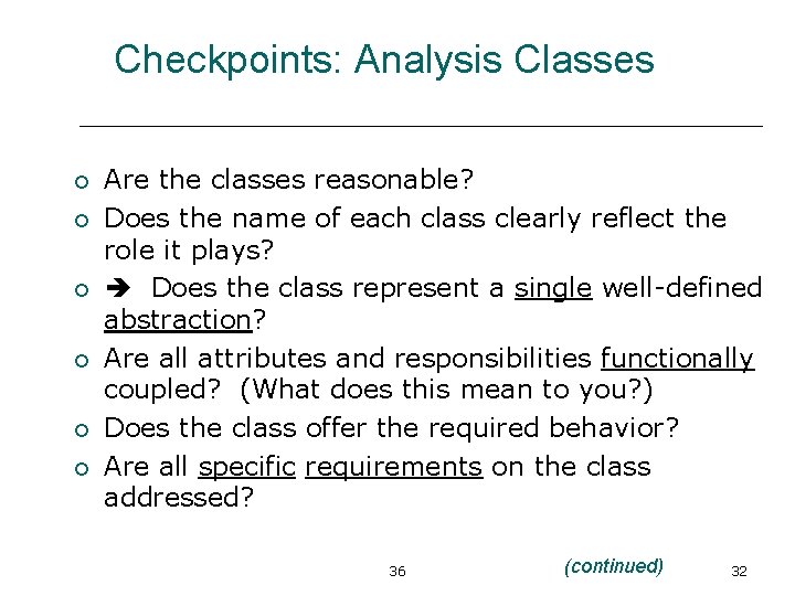 Checkpoints: Analysis Classes ¡ ¡ ¡ Are the classes reasonable? Does the name of