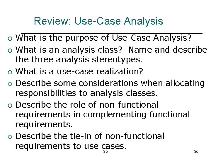 Review: Use-Case Analysis ¡ ¡ ¡ What is the purpose of Use-Case Analysis? What