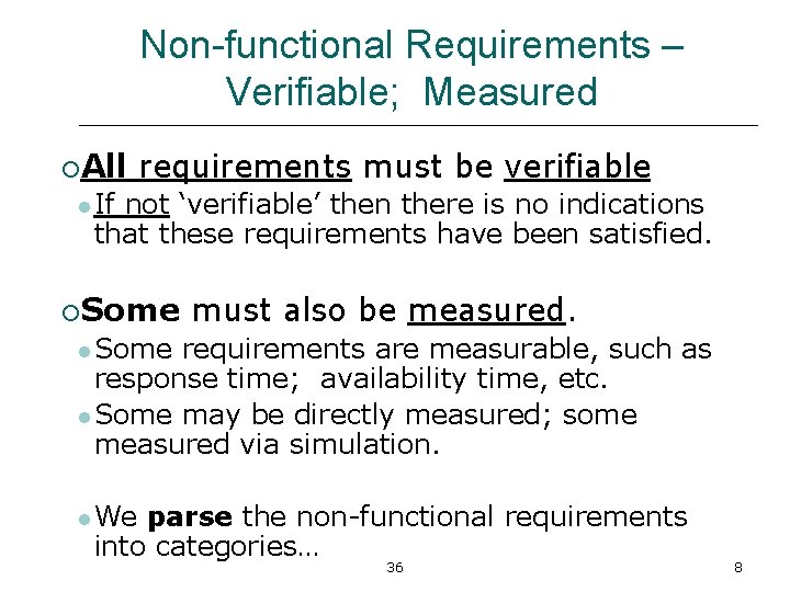 Non-functional Requirements – Verifiable; Measured ¡All requirements must be verifiable l If not ‘verifiable’