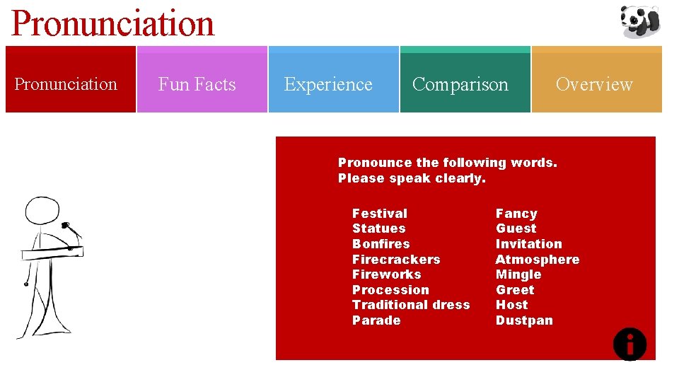 Pronunciation Fun Facts Experience Comparison Overview Pronounce the following words. Please speak clearly. Festival