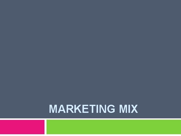 MARKETING MIX 