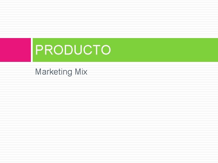 PRODUCTO Marketing Mix 