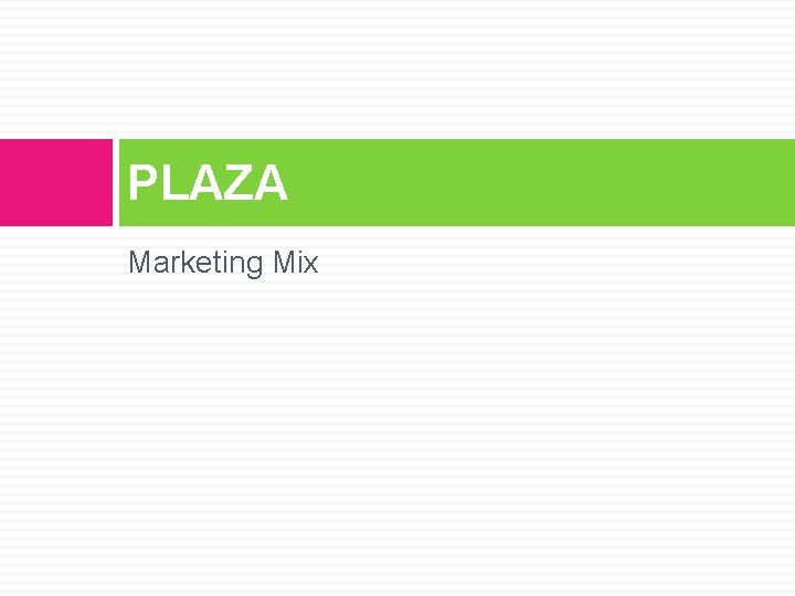 PLAZA Marketing Mix 