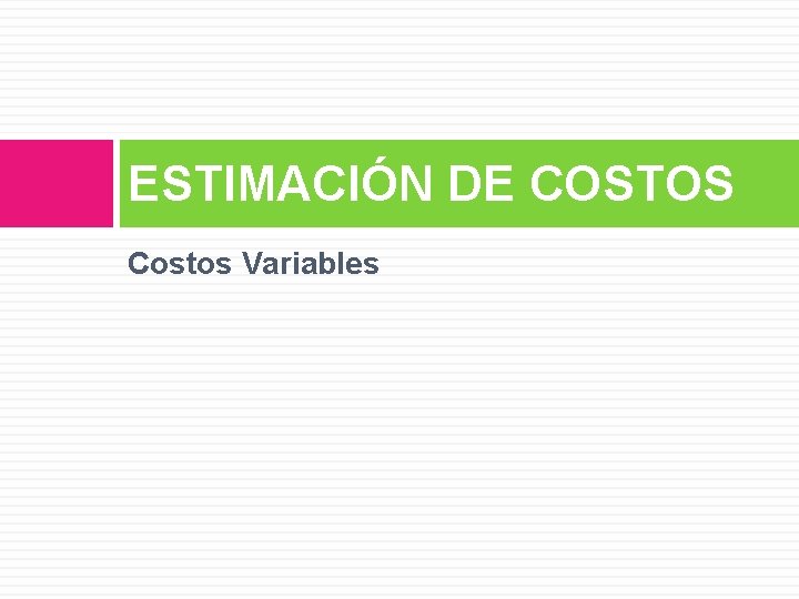 ESTIMACIÓN DE COSTOS Costos Variables 