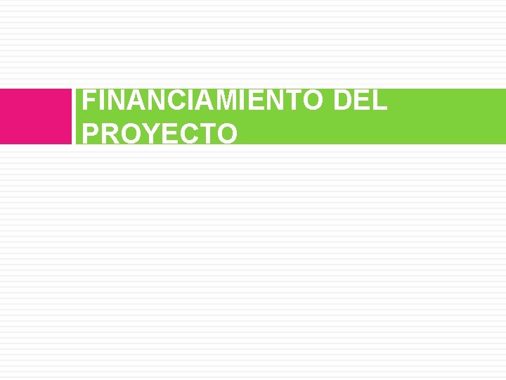 FINANCIAMIENTO DEL PROYECTO 