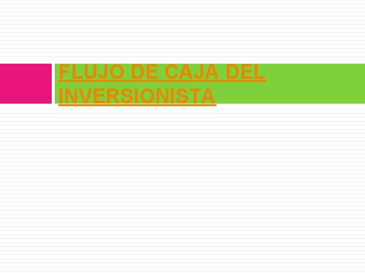 FLUJO DE CAJA DEL INVERSIONISTA 