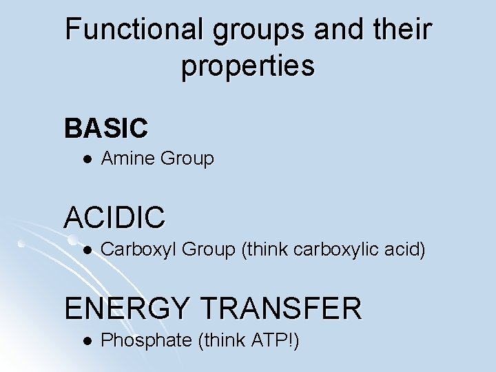 Functional groups and their properties BASIC l Amine Group ACIDIC l Carboxyl Group (think