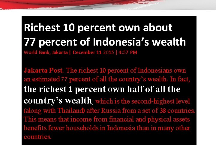 Richest 10 percent own about 77 percent of Indonesia’s wealth World Bank, Jakarta |