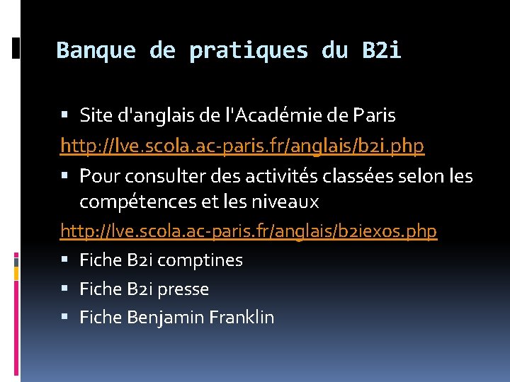 Banque de pratiques du B 2 i Site d'anglais de l'Académie de Paris http: