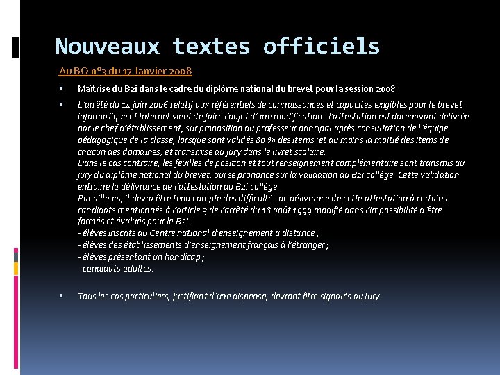 Nouveaux textes officiels Au BO n° 3 du 17 Janvier 2008 Maîtrise du B