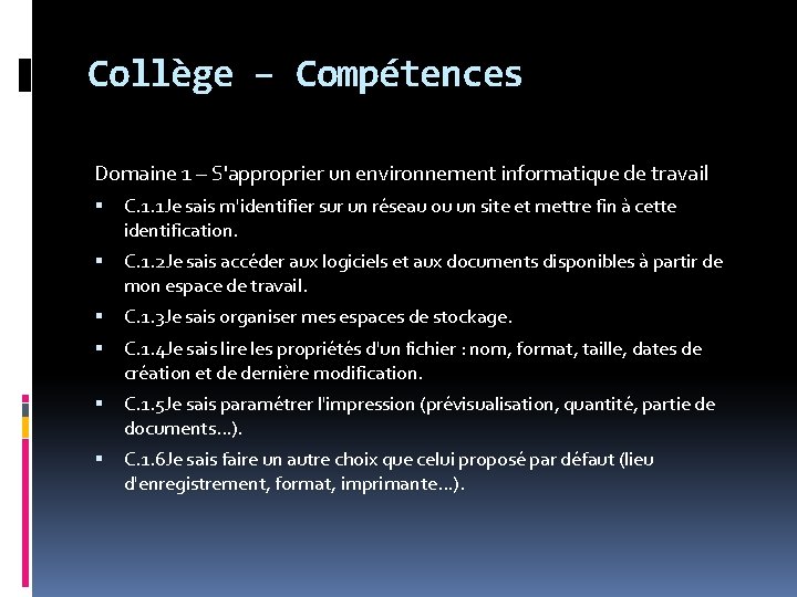 Collège – Compétences Domaine 1 – S'approprier un environnement informatique de travail C. 1.