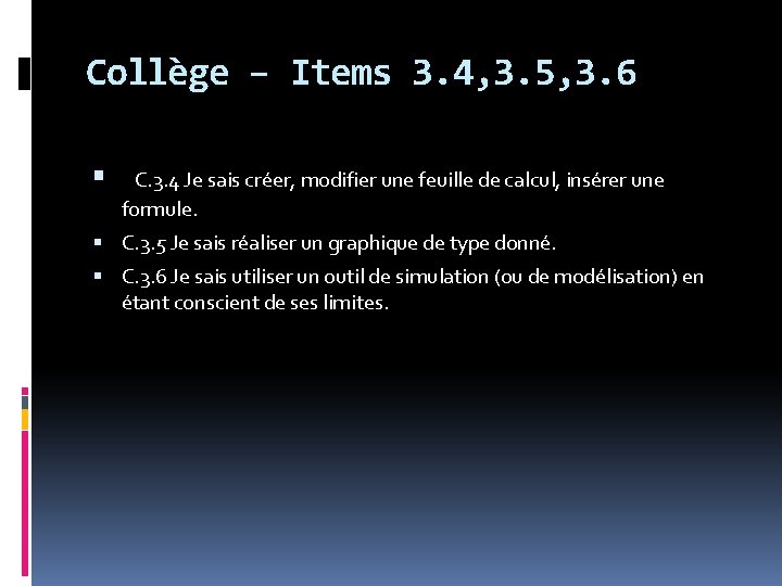 Collège – Items 3. 4, 3. 5, 3. 6 C. 3. 4 Je sais