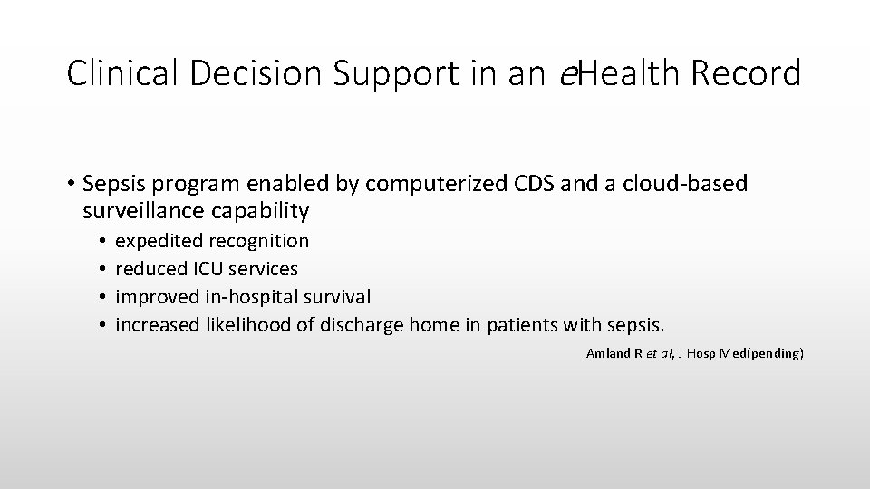 Clinical Decision Support in an e. Health Record • Sepsis program enabled by computerized
