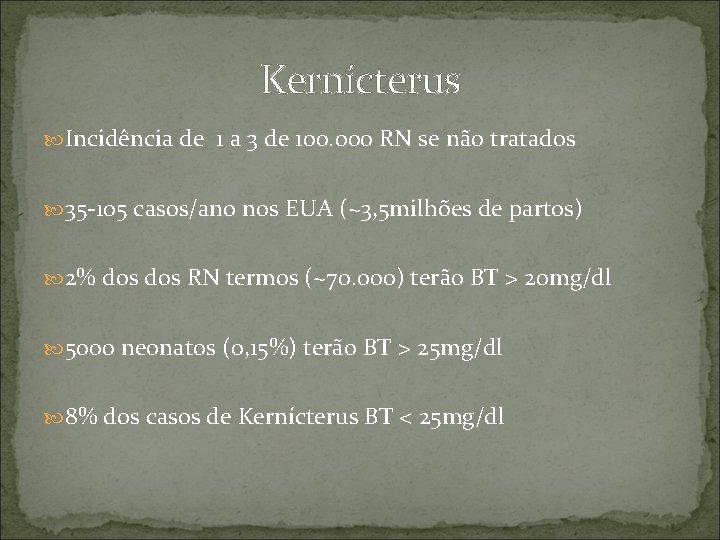 Kernícterus Incidência de 1 a 3 de 100. 000 RN se não tratados 35
