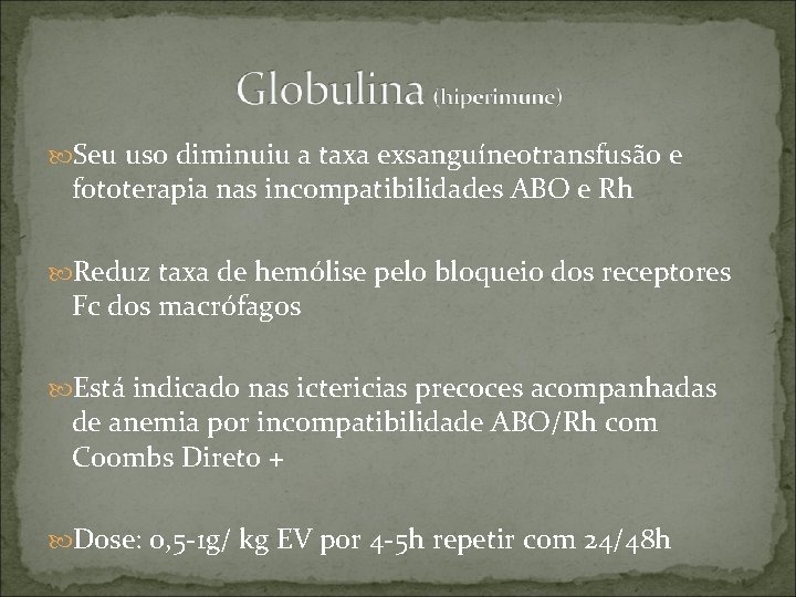  Seu uso diminuiu a taxa exsanguíneotransfusão e fototerapia nas incompatibilidades ABO e Rh