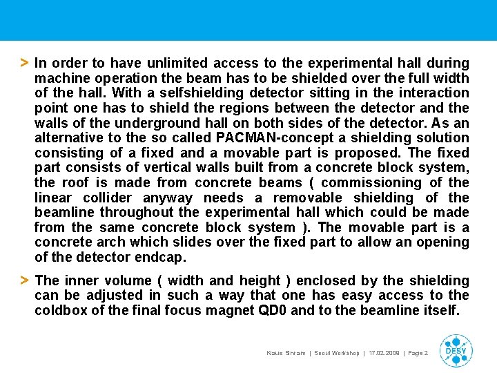 > In order to have unlimited access to the experimental hall during machine operation