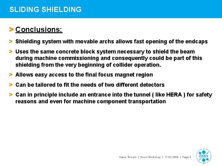 SLIDING SHIELDING > Conclusions: > Shielding system with movable archs allows fast opening of