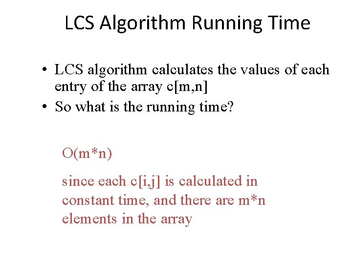 LCS Algorithm Running Time • LCS algorithm calculates the values of each entry of