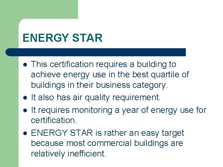 ENERGY STAR l l This certification requires a building to achieve energy use in