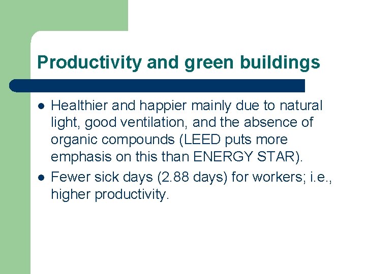 Productivity and green buildings l l Healthier and happier mainly due to natural light,