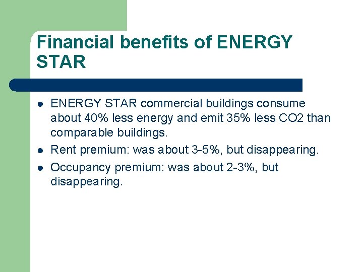 Financial benefits of ENERGY STAR l l l ENERGY STAR commercial buildings consume about
