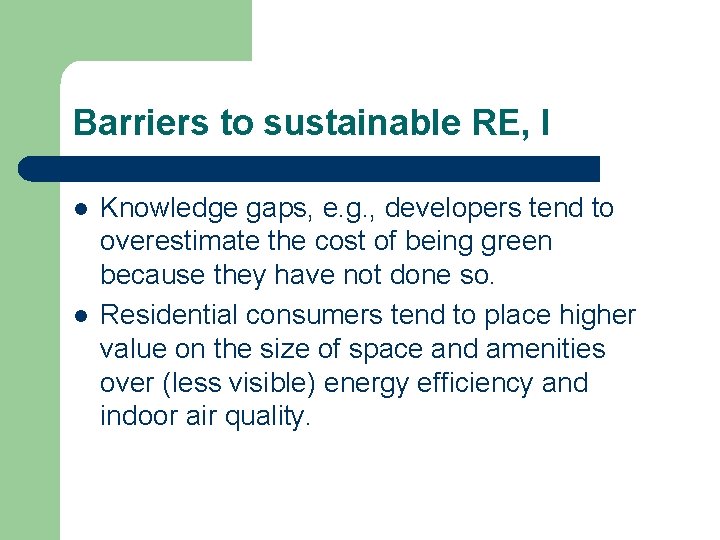 Barriers to sustainable RE, I l l Knowledge gaps, e. g. , developers tend