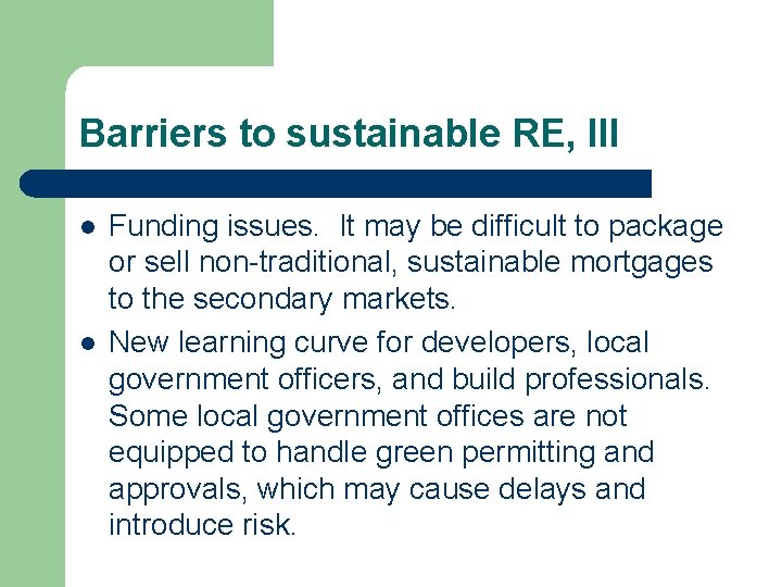 Barriers to sustainable RE, III l l Funding issues. It may be difficult to