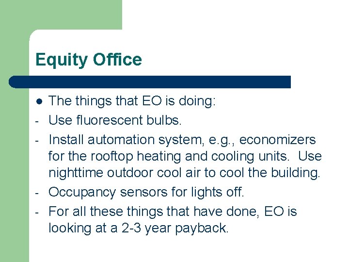 Equity Office l - - The things that EO is doing: Use fluorescent bulbs.