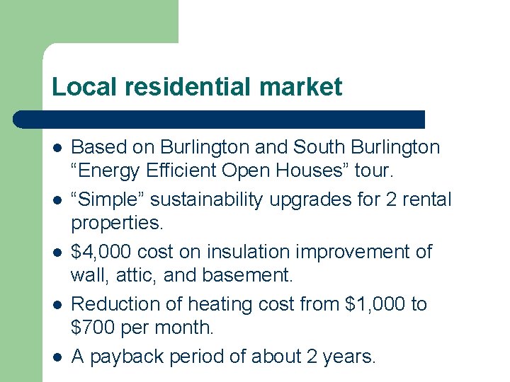 Local residential market l l l Based on Burlington and South Burlington “Energy Efficient