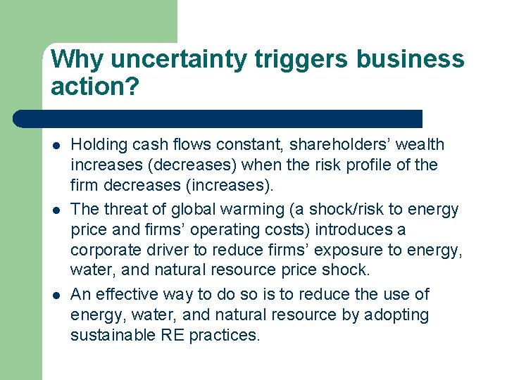 Why uncertainty triggers business action? l l l Holding cash flows constant, shareholders’ wealth