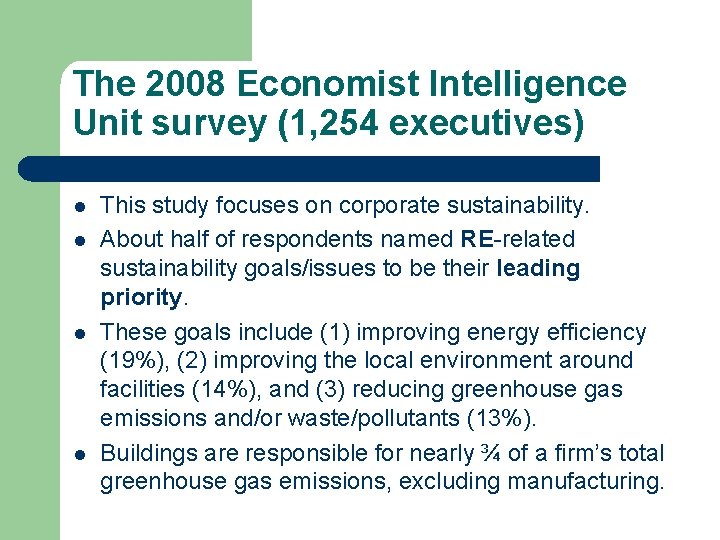 The 2008 Economist Intelligence Unit survey (1, 254 executives) l l This study focuses