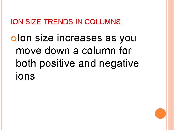 ION SIZE TRENDS IN COLUMNS. Ion size increases as you move down a column