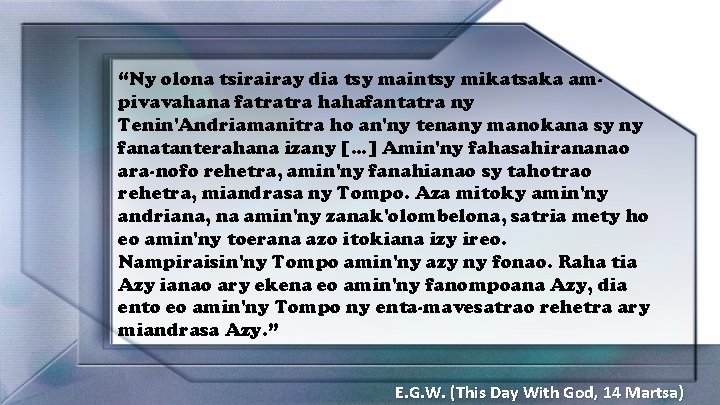 “Ny olona tsirairay dia tsy maintsy mikatsaka ampivavahana fatratra hahafantatra ny Tenin'Andriamanitra ho an'ny