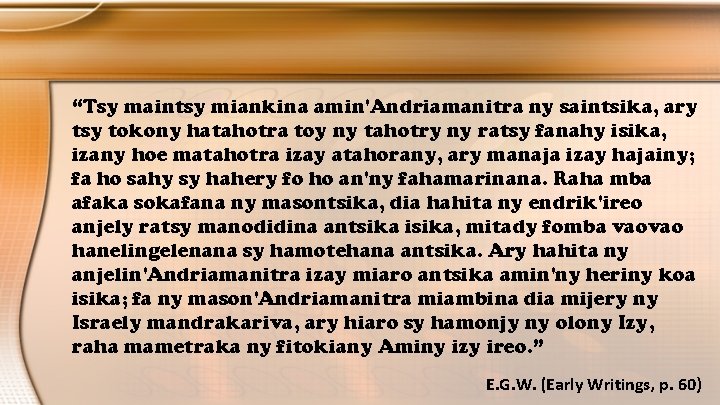 “Tsy maintsy miankina amin'Andriamanitra ny saintsika, ary tsy tokony hatahotra toy ny tahotry ny