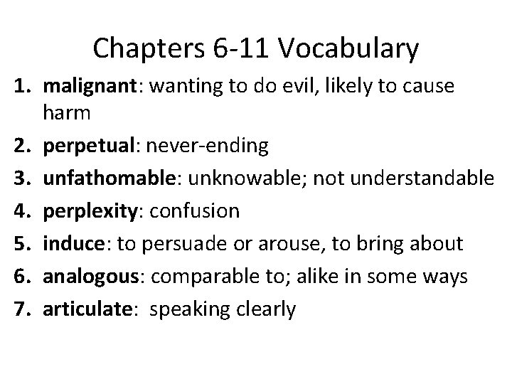 Chapters 6 -11 Vocabulary 1. malignant: wanting to do evil, likely to cause harm