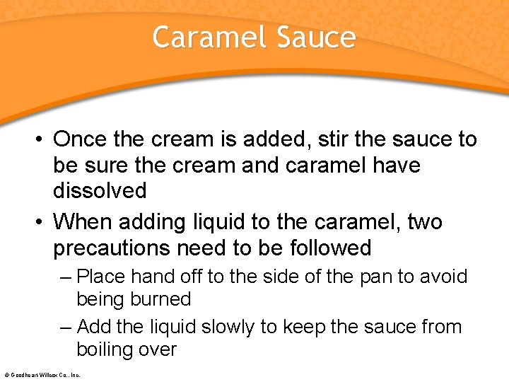 Caramel Sauce • Once the cream is added, stir the sauce to be sure