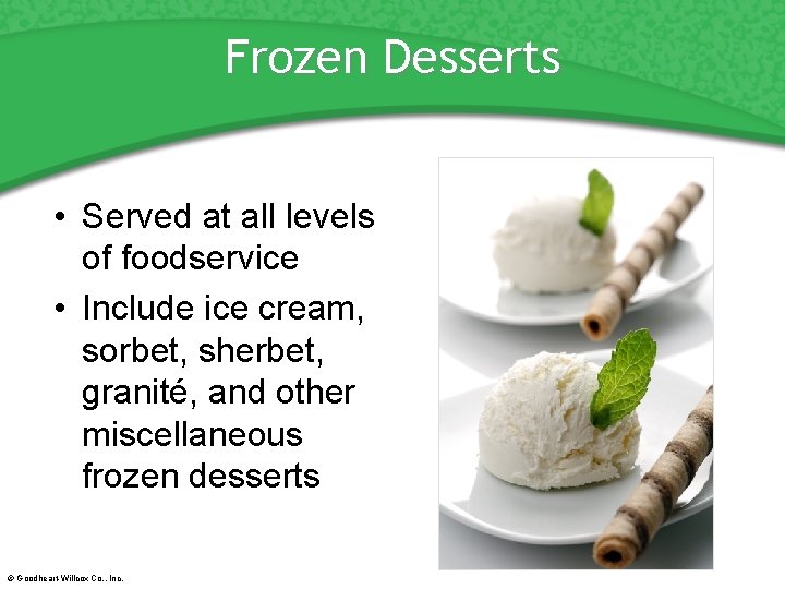 Frozen Desserts • Served at all levels of foodservice • Include ice cream, sorbet,