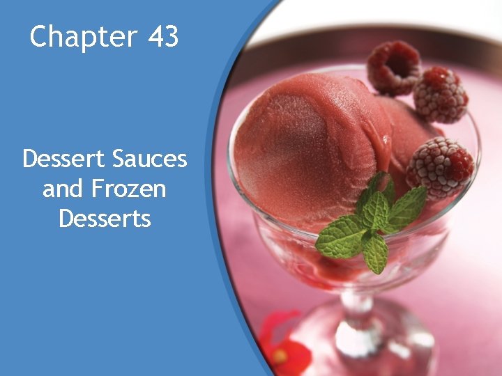 Chapter 43 Dessert Sauces and Frozen Desserts 