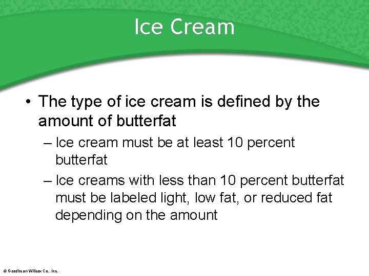 Ice Cream • The type of ice cream is defined by the amount of