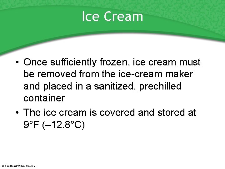 Ice Cream • Once sufficiently frozen, ice cream must be removed from the ice-cream