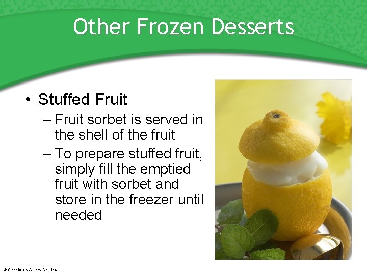 Other Frozen Desserts • Stuffed Fruit – Fruit sorbet is served in the shell