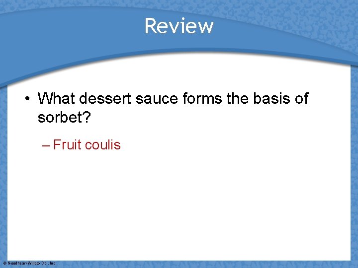 Review • What dessert sauce forms the basis of sorbet? – Fruit coulis ©